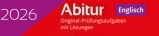 Englisch Abitur 2026. Original Prüfungsaufgaben mit Musterlösung